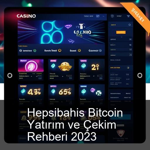 Hepsibahis Bitcoin Yatırım ve Çekim Rehberi 2023